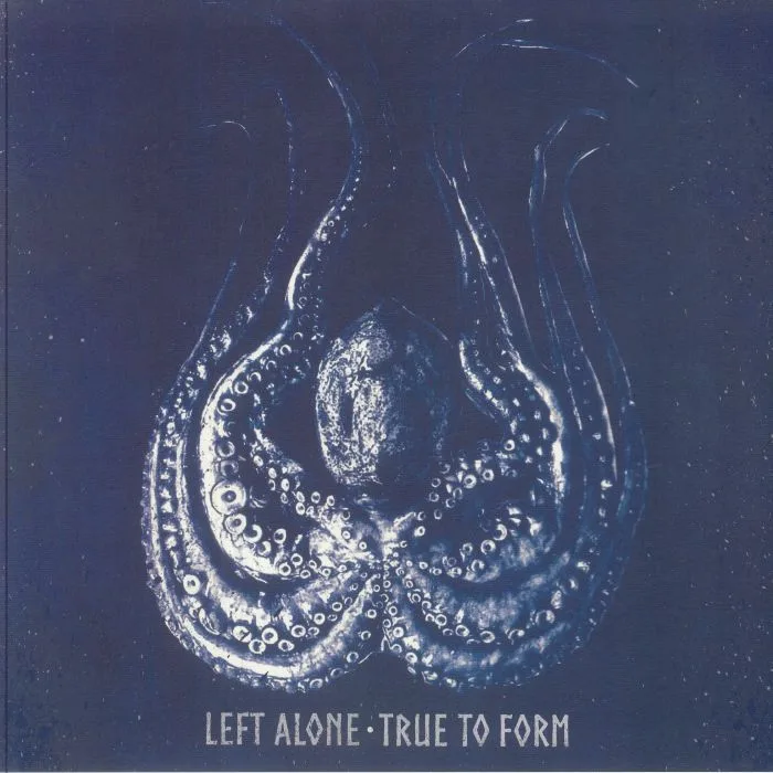 LEFT ALONE — True To Form