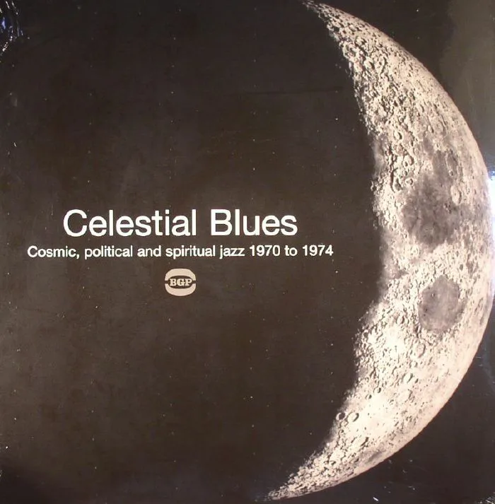 VARIOUS — Celestial Blues: Cosmic Political & Spiritual Jazz 1970 To 1974