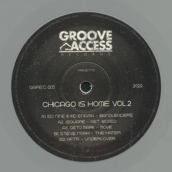 Front cover — ED NINE / KID ENIGMA / JSQUARE / GETO MARK / STEVE NOAH / AFTR — Groove Access Presents: Chicago Is Home Vol.2