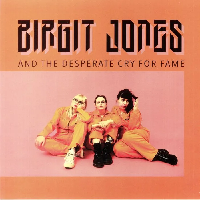 BIRGIT JONES — Birgit Jones & The Desperate Cry For Fame