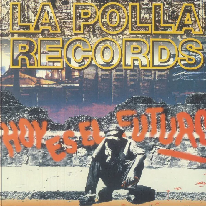 LA POLLA RECORDS — Hoy Es El Futuro (reissue)