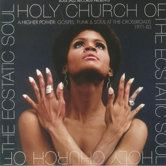 VARIOUS — Holy Church Of The Ecstatic Soul: A Higher Power Gospel Soul & Funk At The Crossroads 1971-83