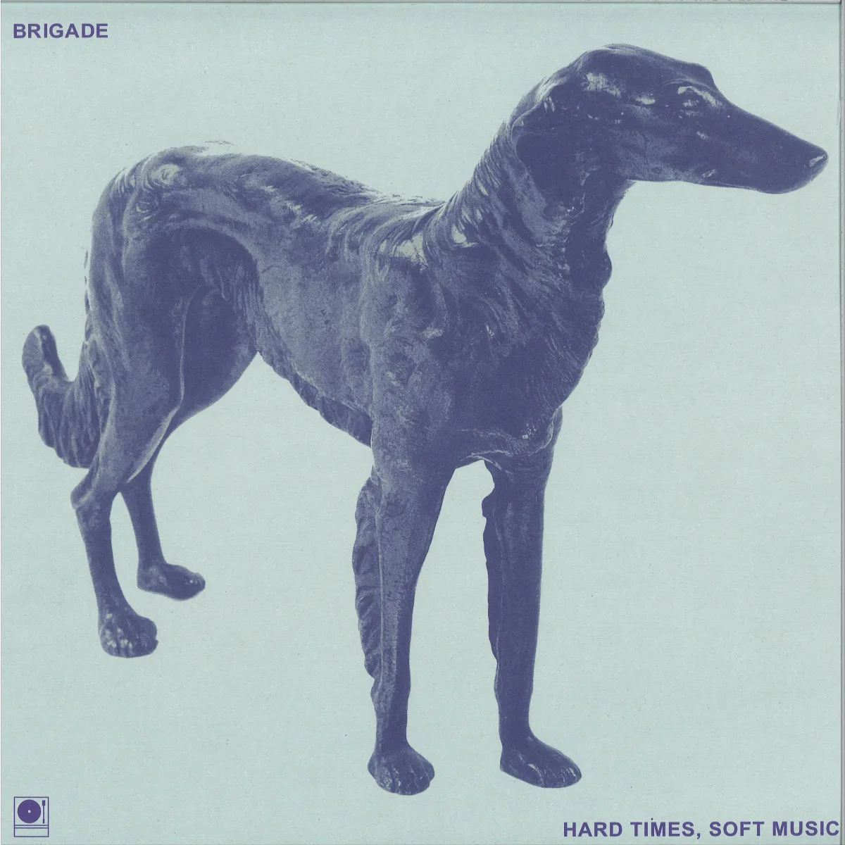 Brigade — Hard Times, Soft Music LP