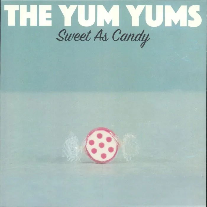 The YUM YUMS — Sweet As Candy