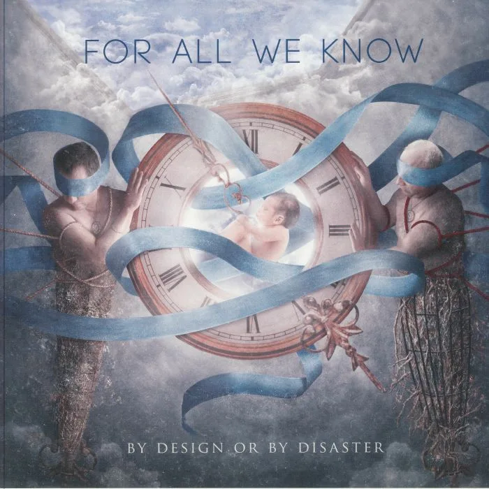 FOR ALL WE KNOW — By Design Or By Disaster